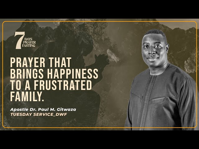 PRAYER THAT BRINGS HAPPINESS TO A FRUSTRATED FAMILY | Part 1 | With Apostle Dr. Paul M. Gitwaza class=