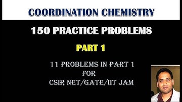 PART1: 150 COORDINATION CHEMISTRY  PRACTICE PROBLEMS FOR CSIR NET GATE IIT JAM