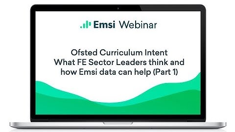 Ofsted Curriculum Intent - What FE Sector Leaders think and how Emsi data can help (part 1)