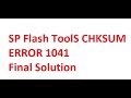 SP Flash ToolS CHKSUM ERROR 1041 Final Solution