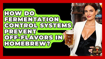 How Do Fermentation Control Systems Prevent Off-flavors In Homebrew? - The Pint Guy