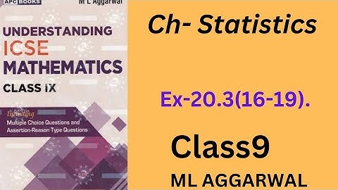 Statistics. class 9.ex-20.3(16-19).ml aggarwal.
