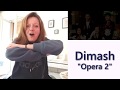 Dimash Opera 2 FIRST REACTION