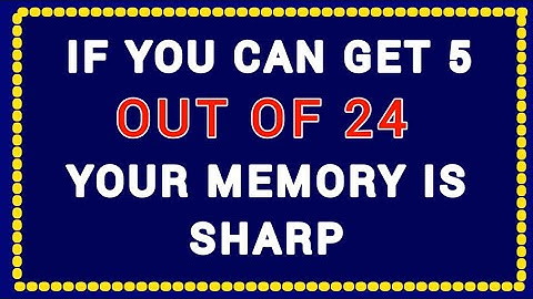 YOUR MEMORY IS SUPER SHARP IF YOU CAN GET 5 OUT OF 24! #QUIZ8