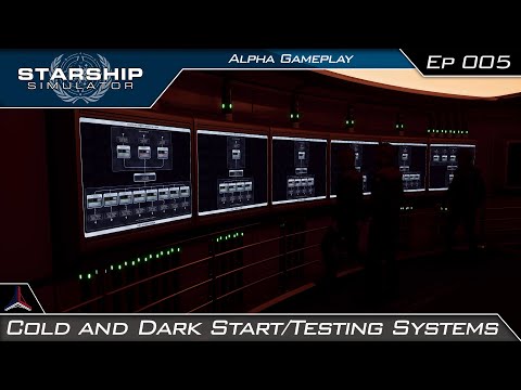 Starship Simulator Multiplayer | Cold and Dark Start/Testing Systems | #005