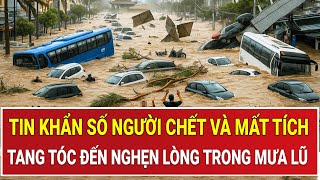 Bản tin thời sự: Tin khẩn số người chết và mất tích trong mưa lũ,tang tóc đến nghẹn lòng
