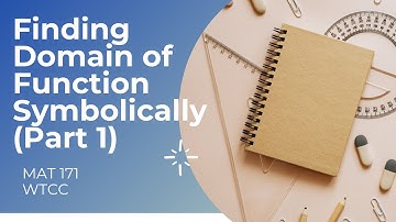 MAT 171 - Notes on Finding Domain of a Function Symbolically (Part 1)