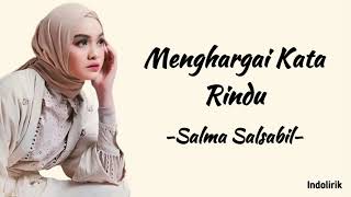 Salma Salsabil - Menghargai Kata Rindu | Lirik Lagu