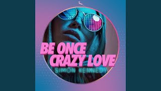 Be Once Crazy Love