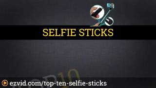Top 10 Selfie Sticks 2017 | Compare The Best Selfie Sticks