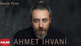 Ahmet İhvani feat. Ali Rıza & Hüseyin Albayrak - Benim Pirim [ Perde © 2020 Kalan Müzik ]