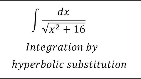 Calculus Help: Integral ∫ dx/√(x^2+16) - Integration by hyperbolic substitution