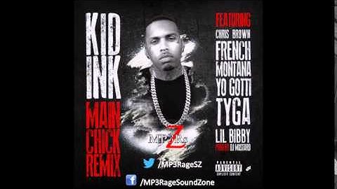 Kid Ink - Main Chick (Ft. Chris Brown, French Montana, Yo Gotti, Tyga & Lil Bibby) (MEGA REMIX)