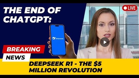 The End of ChatGPT: DeepSeek R1 - Open-Source AI and the $5 Million Revolution
