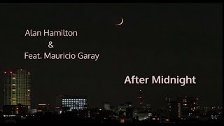 After Midnight - Alan Hamilton Ft Mauricio Garay