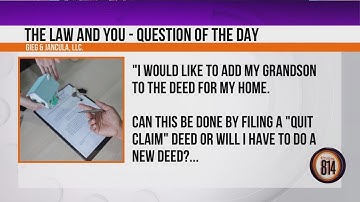 The Law and You: The process of adding your grandson to the deed for your home