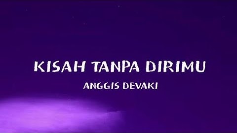 🔥Anggis Devaki - Kisah tanpa dirimu (A story without you)💨 *Imagine without him | ENG SUB, 🤧