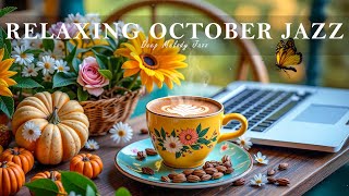 Relaxing October Jazz ☕ Elegant Cafe Music &amp; Smooth Bossa Nova for Study and Focus.