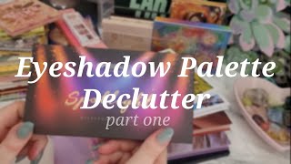 Eyeshadow Palette Declutter - Part One!