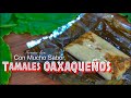 Tamales Oaxaqueños | Como Hacer Tamales de Hoja de Plátano | Chancletas Oaxaqueñas