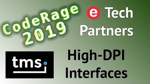 Modern High-DPI Enabled User Interfaces with TMS VCL UI Pack - CodeRage 2019