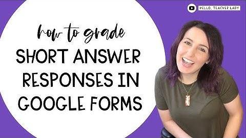 How to Grade Short Answer Responses in Google Forms