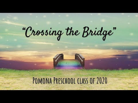 Pomona Preschool - Crossing the Bridge 2020