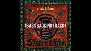 sublime - santeria(bass backing track)