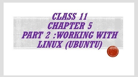 chapter 5 - Class 11 - Part 2 working with Linux (Ubuntu) - Kulanthaigal Ulagam - KU
