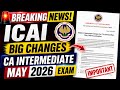 Breaking News | ICAI big Changes CA Intermediate May 2026 Exams 