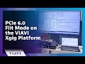 PCIe 6.0 Flit Mode on the VIAVI Xgig Platform