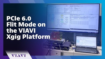 PCIe 6.0 Flit Mode on the VIAVI Xgig Platform