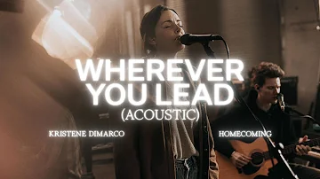 Wherever You Lead (Acoustic) - Kristene DiMarco, Bethel Music