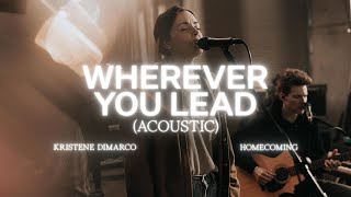 Wherever You Lead (Acoustic) - Kristene DiMarco, Bethel Music chords