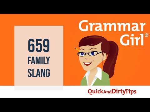 Grammar Girl #659. Family Slang