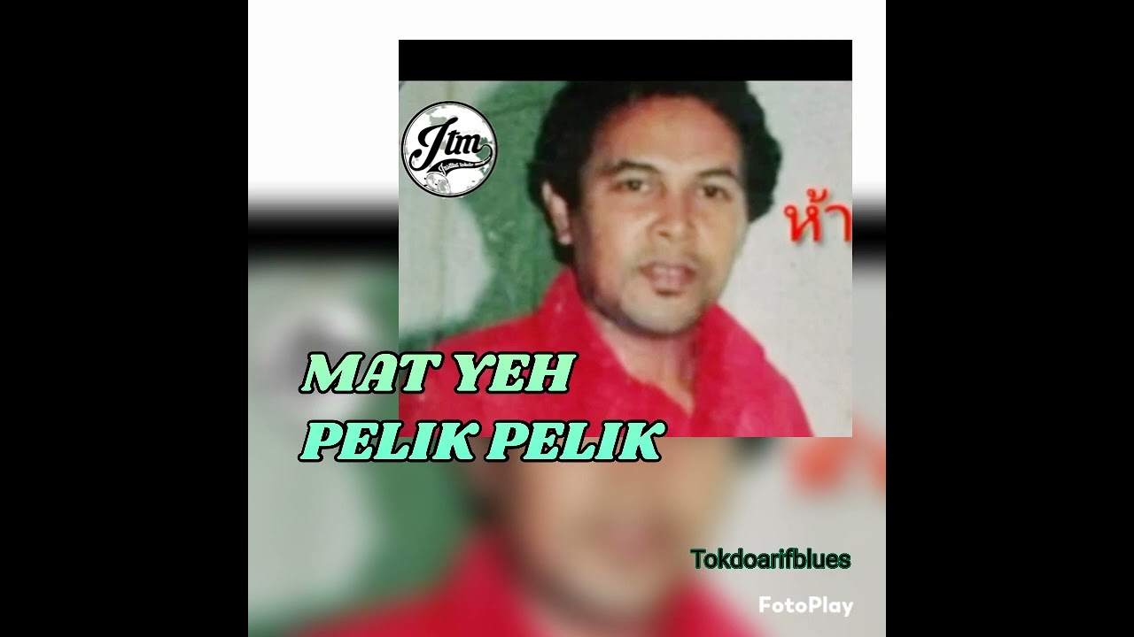 MAT YEH [ PELIK PELIK DIKIR LONI ]                                               Tokdo Arif Blues