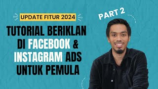 Tutorial Lengkap Beriklan di Facebook dan Instagram Ads Untuk Pemula (UPDATE 2024) PART 2