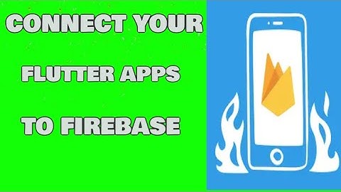 How To Connect Flutter App To Firebase