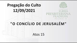 Pregação (O concílio de Jerusalém) - 12/09/2021