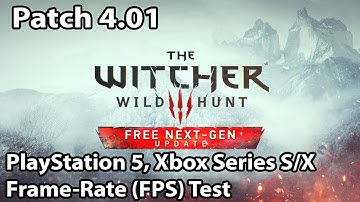 The Witcher 3 Wild Hunt - Next Gen Patch 4.01 - PS5, Xbox Series S/X Frame-Rate Test