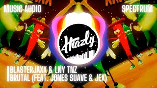 Blasterjaxx & LNY TNZ - Brutal (feat. Jones Suave & Jex) [Music Audio Spectrum]
