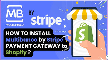 How to integrate Multibanco by Stripe Shopify Payment Gateway Application?