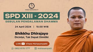 SPD XIII (Day 10) | DICINTAI, TAK DAPAT DIMILIKI | BHIKKHU DHIRAJAYO