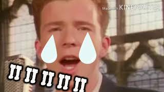 Rick Astley stubbed his toe and now he is crying