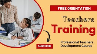 Free Orientation on  Professional Teachers Development Course By: Dr.Tara Jii | Online Class