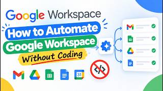 How to Automate Google Workspace Without Coding (2026 Tutorial)