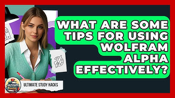 What Are Some Tips For Using Wolfram Alpha Effectively? - Ultimate Study Hacks