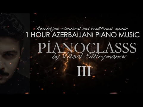 1 Saat Azərbaycan Musiqisi - #3 (Piano) - Vüsal Süleymanov
