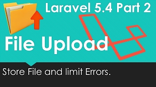 Laravel 5.4 File upload - Store File and Limit Errors #2/9