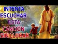 LA CANCIÓN CATÓLICA MAS HERMOSA DEL MUNDO 2023✝️✝️ INTENTA ESCUCHAR ESTA CANCIÓN SIN LLORAR